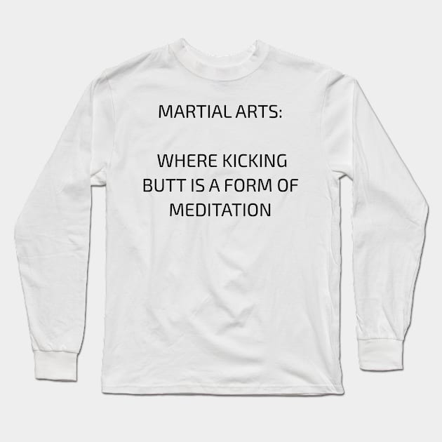 Martial Arts Funny Motivational T-Shirt Long Sleeve T-Shirt by MightyImpact Designs